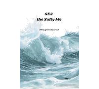 Sea the Salty Me: A journal for sun-soaked truths and unapologetic feelings.