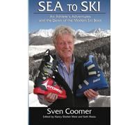Sea to Ski: An athlete's adventures, and the dawn of the modern ski boot