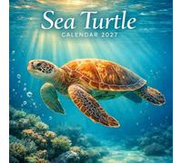 Sea Turtle 2027: Calendar The Perfect Gift for Sea Turtle Lovers - Stunning Ocean Photography & Fascinating Facts