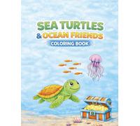 Sea Turtle Adventures: A Fun and Relaxing Ocean Coloring Book for Kids Featuring Baby Turtles, Family Scenes, and Underwater Adventures