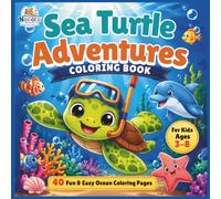 Sea Turtle Adventures Coloring Book for Kids Ages 3-8: Cute Ocean Animals, Fun Coloring Pages, Mazes, Tracing, Dot-to-Dot & Activities: 40 Cute Sea ... Ocean Activities for Boys & Girls Ages 3-8