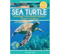 Sea Turtle: Amazing Facts About Nature's Ocean Travelers (This Incredible Planet)