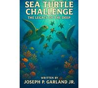 Sea Turtle Challenge The Legacy of the Deep Book 6 in the Sea Turtle Challenge Series: 5