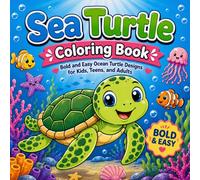 Sea Turtle Coloring Book: Bold and Easy Ocean Turtle Designs for Kids, Teens, and Adults