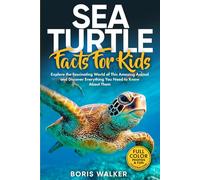 Sea Turtle Facts for Kids: Explore the Fascinating World of This Amazing Animal and Discover Everything You Need to Know About Them (Fun Learning with Animal Friends)