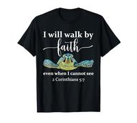 Sea Turtle I Will Walk by Faith Not Sight When I Cannot See Camiseta