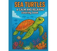 Sea Turtles: A Calm and Relaxing Coloring Book