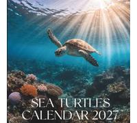 Sea Turtles Calendar 2027: A Year of Ocean Beauty, Graceful Journeys, and Marine Wonders