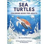 Sea Turtles Coloring Book for Adults: Beautiful Ocean Life and Marine Animals Coloring Pages with Detailed Underwater Scenes for Stress Relief and Relaxation