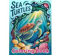Sea Turtles Coloring Book: Underwater Adventures Featuring Marine Life, Coral Reefs, and Ocean Conservation Themes for Creative Expression
