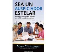 Sea Un Auspiciador Estelar: La Manera MS Rpida de Construir Una Red de Mercadeo Productiva