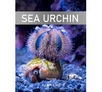 Sea Urchin: A perfect Coffee Table Picture Book - Marine Life Enthusiasts and Oceanographers .