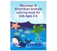 Sea,Water&Amphibian Animals coloring book for kids Ages 2-6: Fun and Easy Learning Coloring Pages for Toddlers and Preschoolers