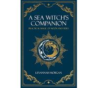 Sea Witch's Companion: Practical magic of moon and tides