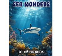 Sea Wonders Coloring Book: Transport Yourself to a World of Oceanic Unique with 50+ Pages Featuring Exotic Seahorses, Beautiful Reefs, and Shimmering Fishes For Girls and Boys