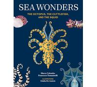 Sea Wonders The Octopus, the Cuttlefish, and the Squid /anglais