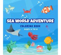 Sea World Adventure Coloring Book: Dive Into Fun and Playful Ocean Scenes for Kids to Color and Explore