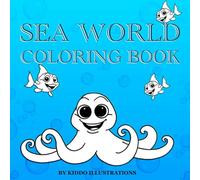 Sea World Coloring Book: A Fun and Relaxing Sea Animals Coloring Book for Kids Ages 4-8