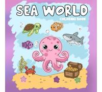Sea World COloring Book for Kids: 12 cute and simple ocean animal designs