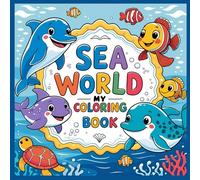 Sea World: Have fun coloring your favorite sea animals with this coloring book, for children ages 3 to 10