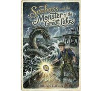 Seabass and the Monster of the Great Lakes: Coming of Age adventure