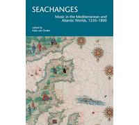 Seachanges: Music in the Mediterranean and Atlantic Worlds, 1550-1800 (I Tatti Research Series)