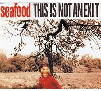Seafood - This Is Not An Exit