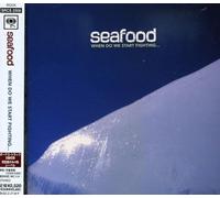 Seafood - When Do We Start Fighting