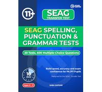 SEAG Transfer Tests SPaG Workbook: 20 Spelling, Punctuation & Grammar Practice Tests for P6 / P7 Transfer Test Preparation (Ultimate 11+ & SATs ... Maths, English, Vocabulary & Reasoning)