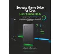 Seagate Game Drive for Xbox User Guide 2026: Setup, Xbox Storage, Game Transfers, Formatting, Compatibility, Library Management, Troubleshooting, and Drive Care