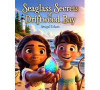 Seaglass Secrets of Driftwood Bay: A Heartwarming Coastal Tale of Friendship, Discovery, and the Magic of Summer (Summer Sun Adventures)