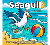 Seagull Coloring Book: Featuring Beach, Ocean, and Coastal Bird Scenes for Relaxing and Creative Coloring Fun for Kids