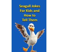 Seagull Jokes for Kids and How to Tell Them