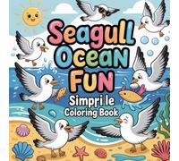 Seagull Ocean Fun Simple Coloring book: seagull coloring book for adults relaxation simple, seagull color book for kids stress relief easy, seagull ... seagull color book for women calm easy