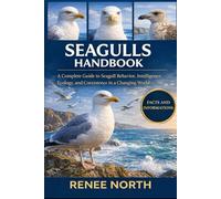 SEAGULLS HANDBOOK: A Complete Guide to Seagull Behavior, Intelligence, Ecology, and Coexistence in a Changing World