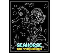 Seahorse Black Paper Coloring Book: Color Graceful Sea Creatures and Ocean Wonders