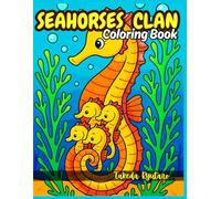 SEAHORSES CLAN COLORING BOOK: for All Ages - Whimsical Underwater Adventures with the Cutest Seahorse Family!