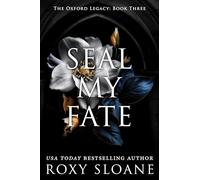 Seal My Fate: A Novel: 3 (The Oxford Legacy, 3)