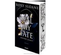 Seal My Fate - Oxford Legacy: Roman - Die spicy Dark Academia Romance endlich auf Deutsch!: 3