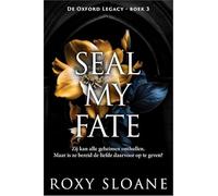 Seal My Fate: Zij kan alle geheimen onthullen. Maar is ze bereid de liefde daarvoor op te geven? (De Oxford Legacy, 3)