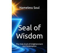 Seal of Wisdom: The Holy Grail of Enlightenment and Redemption