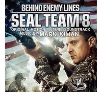 Seal Team 8: Behind Enemy Lines (Original Motion Picture Soundtrack) by Mark Kilian