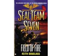 Seal Team Seven #19: Field Of Fire (ebook)