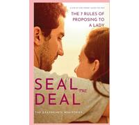 SEAL THE DEAL (Proposal book for men): The 7 Rules Of Proposing To a Lady