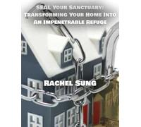 SEAL Your Sanctuary: Transforming Your Home into an Impenetrable Refuge
