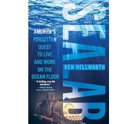 Sealab: America's Forgotten Quest to Live and Work on the Ocean Floor