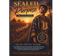 Sealed in Purpose: The Life of Joseph: An 8-Week Kingdom STEAM curriculum on Identity, Calling, Stewardship and Purpose