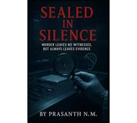 Sealed in Silence: Murder Leaves No Witnesses, But Always Leaves Evidence