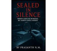 Sealed in Silence: Murder Leaves No Witnesses, But Always Leaves Evidence
