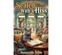 Sealed With A Hiss: A hidden diary, a feline sleuth, and a historical secret worth keeping buried (Purrs and Puzzles Cat Café Cozy Mysteries)